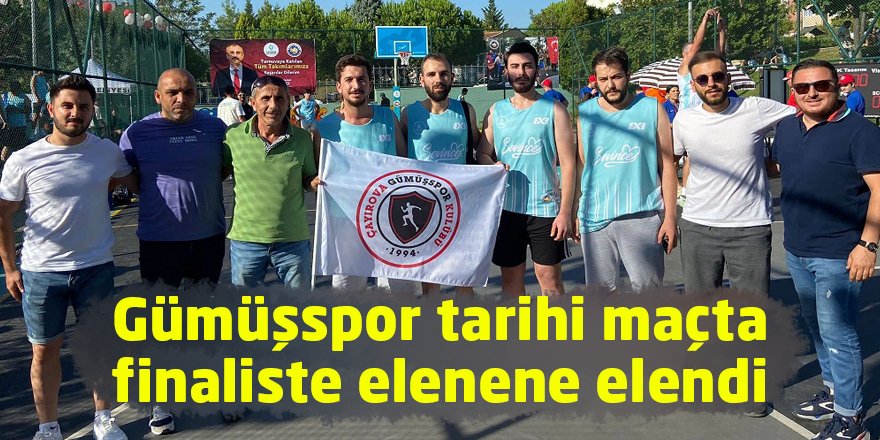 Gümüşspor tarihi maçta finaliste elenene elendi