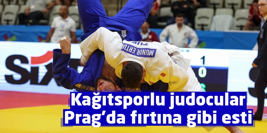 Kağıtsporlu judocular Prag’da fırtına gibi esti