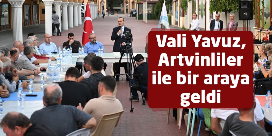 Vali Yavuz, Artvinliler ile bir araya geldi