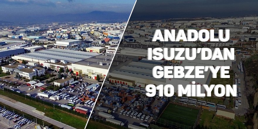 Anadolu Isuzu’dan Gebze’ye 910 milyon