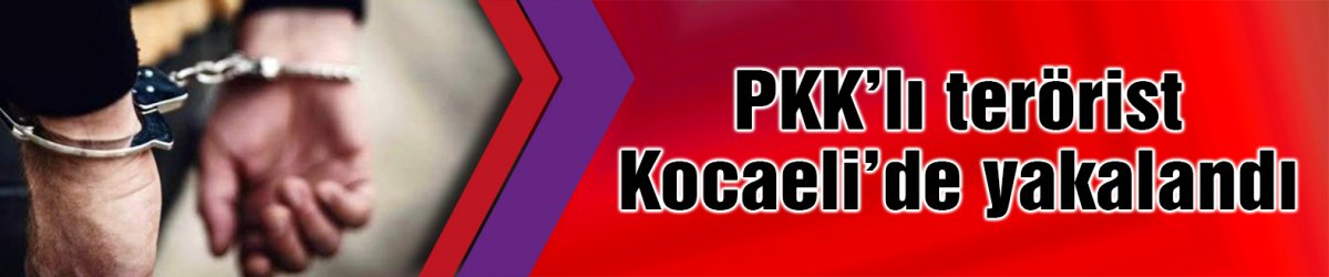 PKK’lı terörist Kocaeli’de yakalandı