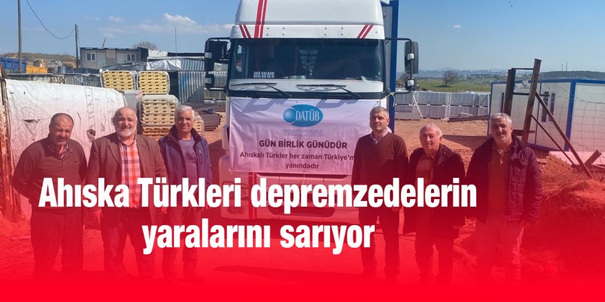 Ahıska Türkleri depremzedelerin yaralarını sarıyor