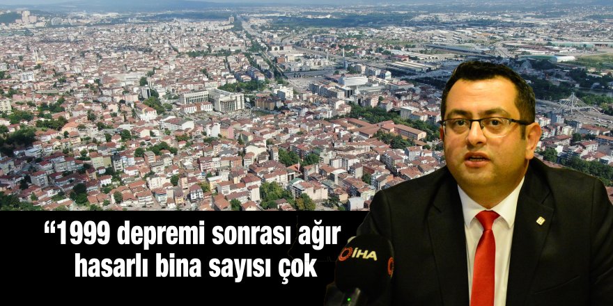 “1999 depremi sonrası ağır hasarlı bina sayısı çok azaldı"