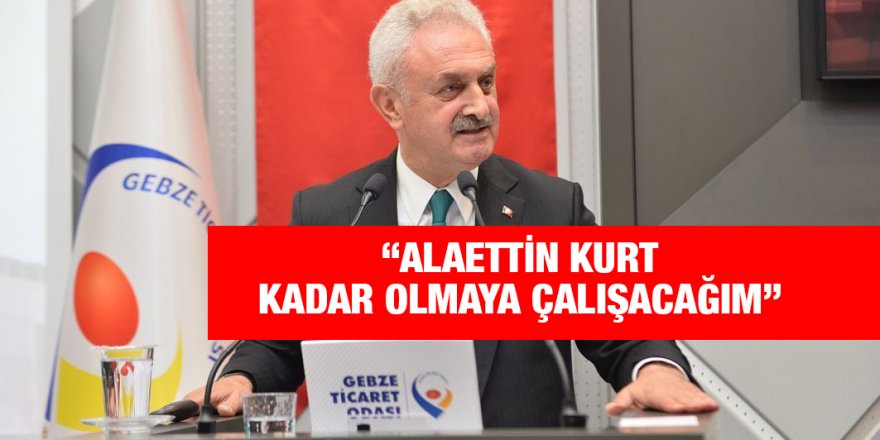 “Alaettin Kurt kadar olmaya çalışacağım”