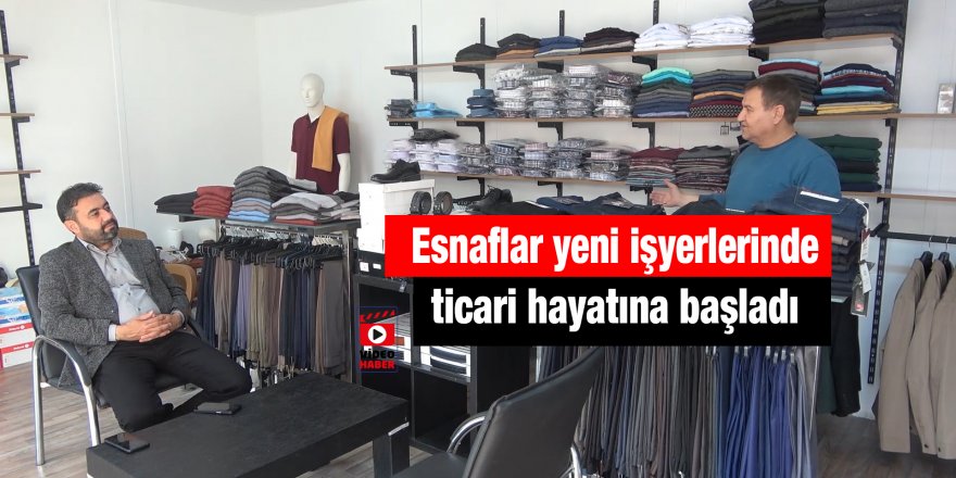 Esnaflar yeni işyerlerinde ticari hayatına başladı