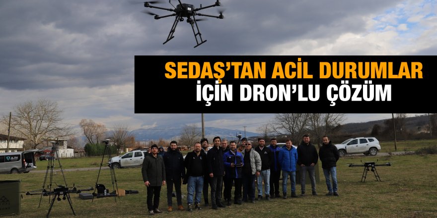 SEDAŞ’tan acil durumlar için Dron’lu çözüm