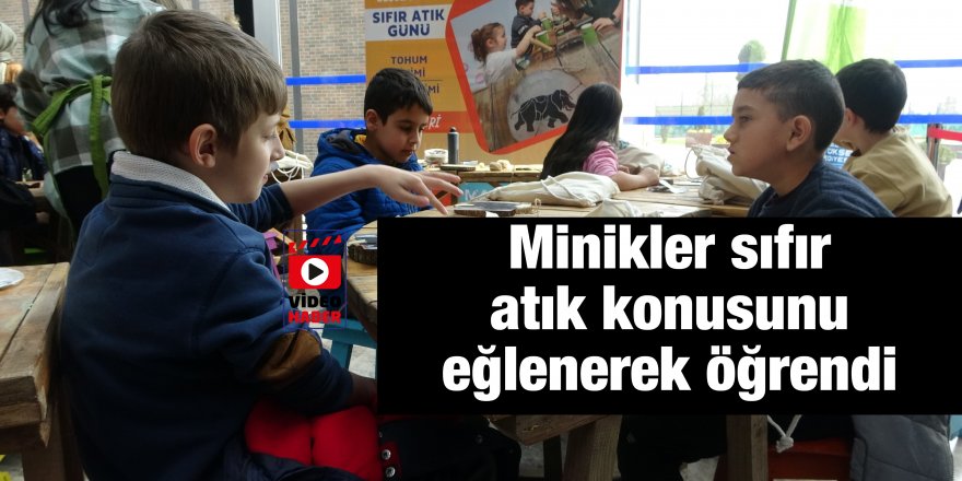 Minikler sıfır atık konusunu eğlenerek öğrendi
