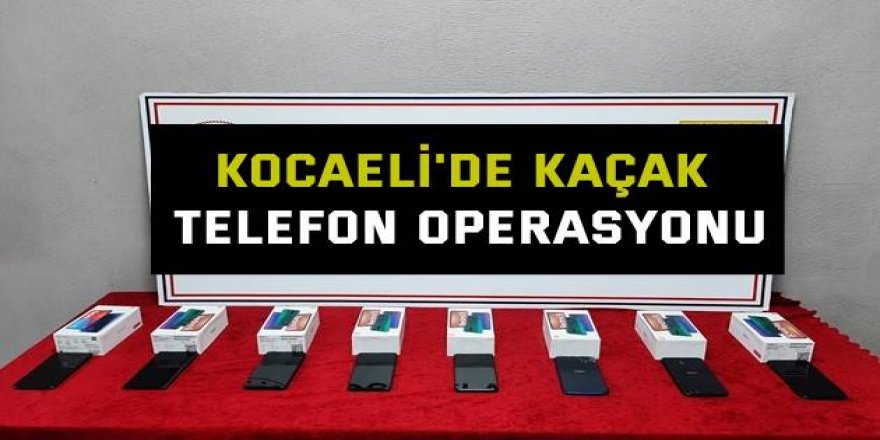 Kocaeli'de  kaçak telefon operasyonu