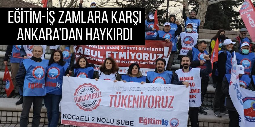 Eğitim-İş zamlara karşı Ankara’dan haykırdı