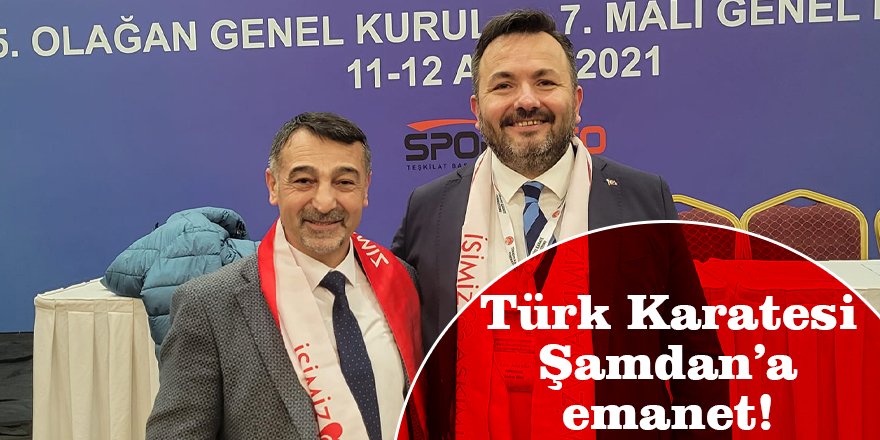 Türk Karatesi Şamdan’a emanet!