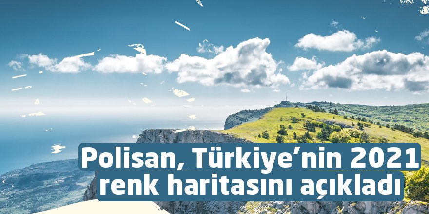 Polisan, Türkiye’nin 2021 renk haritasını açıkladı