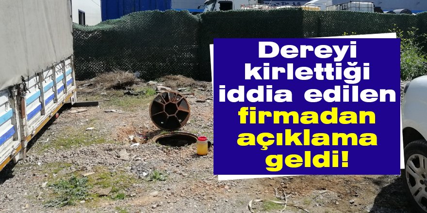 Dereyi kirlettiği iddia edilen firmadan açıklama geldi!