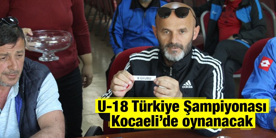 U-18 Türkiye Şampiyonası Kocaeli’de oynanacak