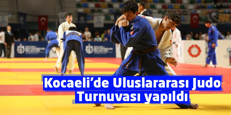 Kocaeli'de Uluslararası Judo Turnuvası yapıldı