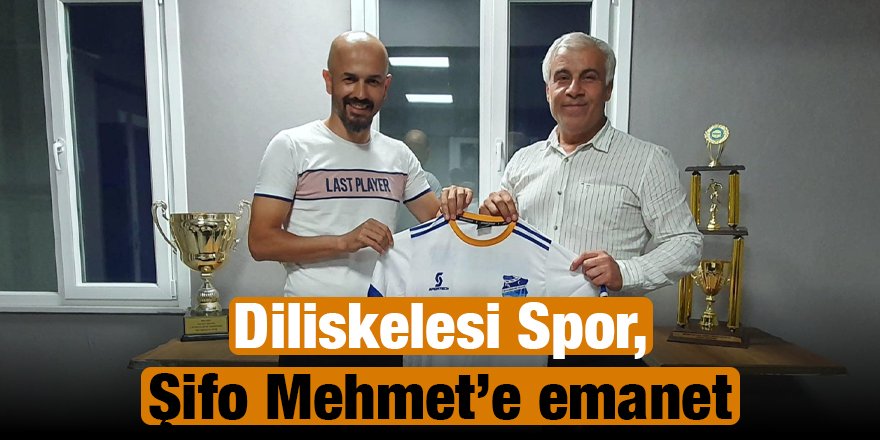 Diliskelesi Spor, Şifo Mehmet’e emanet