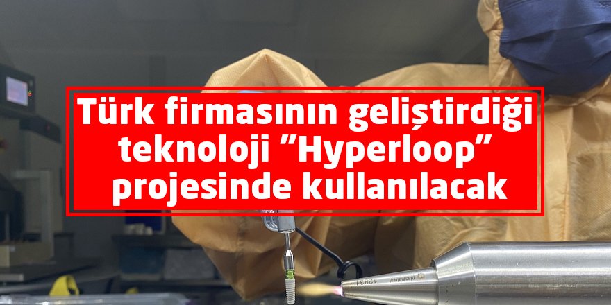 Türk firmasının geliştirdiği teknoloji "Hyperloop" projesinde kullanılacak