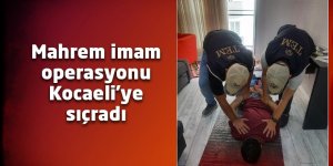 Mahrem imam operasyonu Kocaeli'ye sıçradı