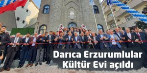 Darıca Erzurumlular Kültür Evi açıldı