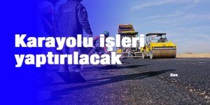 Karayolu işleri yaptırılacak