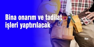 Bina onarım ve tadilat işleri yaptırılacak