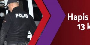 Hapis cezası bulunan 13 kişi yakalandı