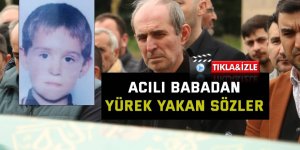 Acılı babadan yürek yakan sözler