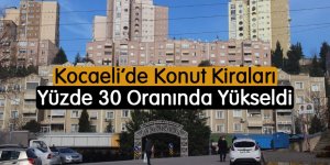 Kocaeli'de konut kiraları yüzde 30 oranında yükseldi
