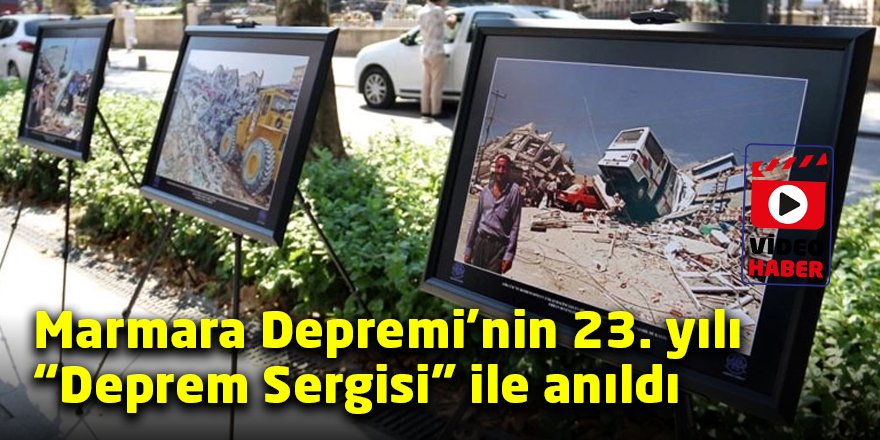 Marmara Depremi’nin 23. yılı “Deprem Sergisi” ile anıldı