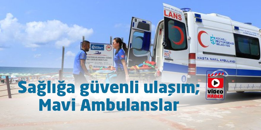 Sağlığa güvenli ulaşım; Mavi Ambulanslar