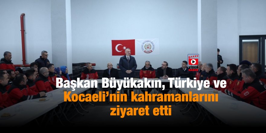 Başkan Büyükakın, Türkiye ve Kocaeli’nin kahramanlarını ziyaret etti