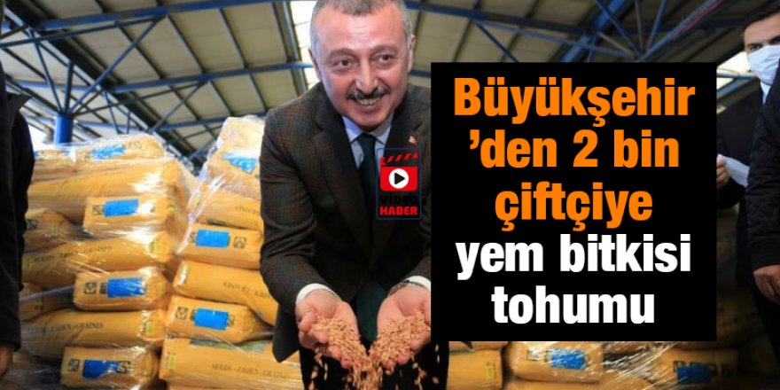 Büyükşehir’den 2 bin çiftçiye yem bitkisi tohumu desteği