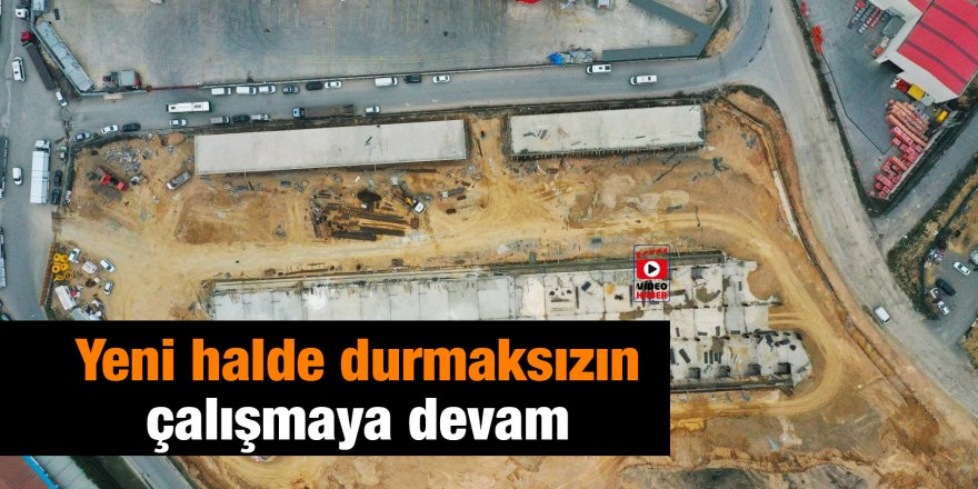 Yeni halde durmaksızın çalışmaya devam