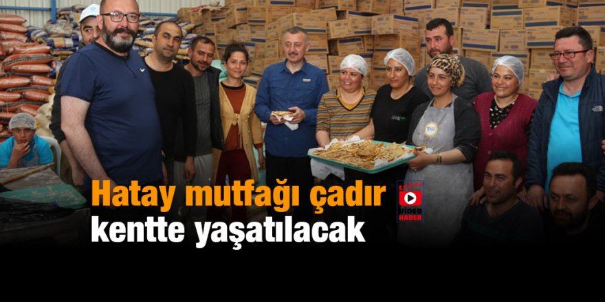 Hatay mutfağı çadır kentte yaşatılacak