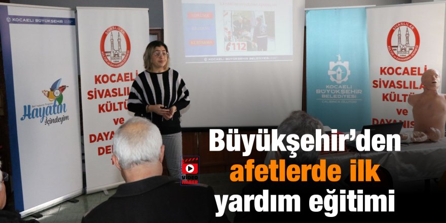Büyükşehir’den afetlerde ilk yardım eğitimi