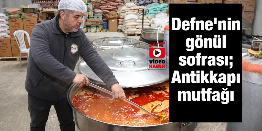 Defne'nin gönül sofrası; Antikkapı mutfağı